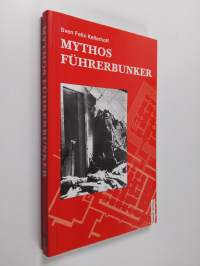 Mythos Führerbunker - Hitlers letzter Unterschlupf