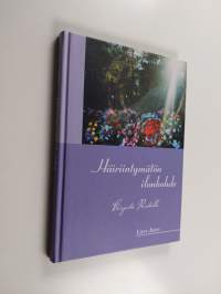 Häiriintymätön ilonhohde : kirjeitä Ristolle - Kirjeitä Ristolle (signeerattu)