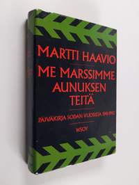 Me marssimme Aunuksen teitä : Päiväkirja sodan vuosilta 1941-1942