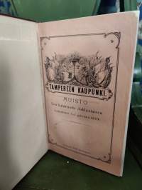 Tampereen Kaupunki - Historiallisia ja tilastollisia tietoja koottuina ja kirjoitettuina Sen Satawuotis Juhlan muistoksi 1.p. lokakuuta 1879