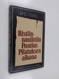 Ristiinnaulittiin Pontius Pilatuksen aikana : Jeesuksen ristinkuoleman taustaa