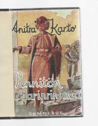 Pennitön dollariprinsessa : romaaniKirjaKarto, Anitra , 1913-1960Gummerus 1942.