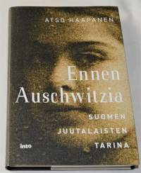 Ennen Auschwitzia : Suomen juutalaisten tarina