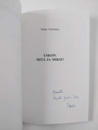 Uskon. Mitä ja miksi? (signeerattu, tekijän omiste)