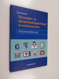 Terveyden- ja sairaanhoitopalvelujen arvonlisäverotus käytännönläheisesti