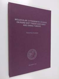 Molecular Cytogenetic Studies on Rare Soft Tissue Sarcomas and Ewing Tumors (signeerattu, tekijän omiste)