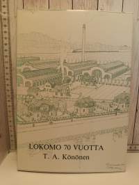 Lokomo 70 vuotta - Lokomon tehtaat 1915-1985