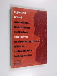 Omaelämäkerrallinen tutkielma : Psykoanalyyttinen käsitys sielunelämän kehityksestä