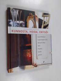 Kunnosta, hoida, entisöi : huonekalut, kodintekstiilit, keramiikka, lasi, hopea, taide, peilit