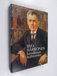 Iivo Härkönen : karjalainen heimomies