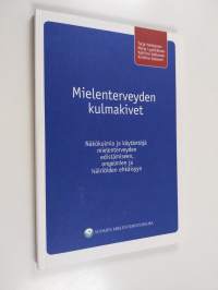 Mielenterveyden kulmakivet : näkökulmia ja käytäntöjä mielenterveyden edistämiseen, ongelmien ja häiriöiden ehkäisemiseen