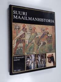 Suuri maailmanhistoria Osa 4 : Uskontojen esiinmarssi : 500-1000