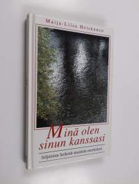 Minä olen sinun kanssasi : hiljaisina hetkinä muistiin merkittyä (signeerattu, tekijän omiste)