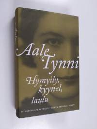 Aale Tynni : hymyily, kyynel, laulu