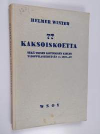 77 kaksoiskoetta sekä toisen kotimaisen kielen ylioppilastehtävät 1919-1949