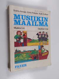 Musica 5-6, Musiikin maailma : peruskoulun viidennen ja kuudennen luokan musiikin oppikirja : oppilaan kirja