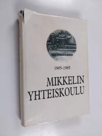 Mikkelin yhteiskoulu 1905-1985