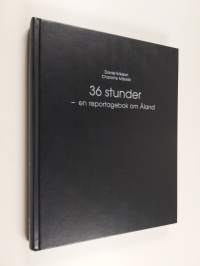 36 Stunder : En reportagebok om Åland