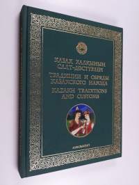 Қazaқ halқynyң salt-dәsturlerì - Kazakh traditions and customs - Tradicii i obrâdy kazahskogo naroda