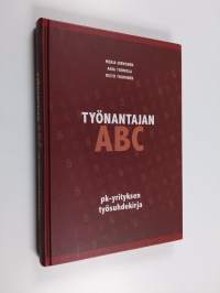 Työnantajan ABC : pk-yrityksen työsuhdekirja