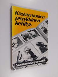 Kasvuvuosien psyykkinen kehitys : lapsuuden ja nuoruuden kehityspsykologiaa kasvattajia varten