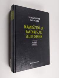 Maankäyttö- ja rakennuslaki selityksineen : käytännön käsikirja