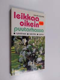 Leikkaa oikein puutarhassa