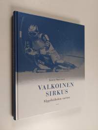 Valkoinen sirkus : alppihiihdon tarina