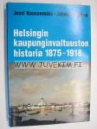 Helsingin kaupunginvaltuuston historia 1875-1918 Ensimmäinen osa