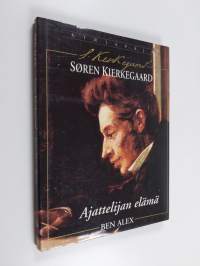 Sören Kierkegaard : ajattelijan elämä