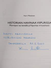 Historian havinaa Viipurissa : Monrepos&#039;ssa kentällä ja Viipurissa virtuaalisesti (signeerattu, tekijän omiste)