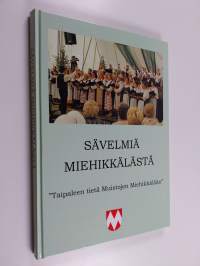 Sävelmiä Miehikkälästä - &quot;Taipaleen tietä muistojen miehikkälään&quot;