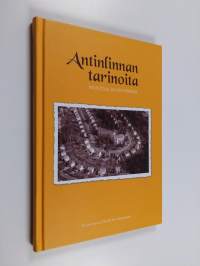 Antinlinnan tarinoita : muistoja ja historiikkia (tekijän omiste)