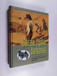 Soraa, työtä, hevosia : Tiet, liikenne ja yhteiskunta 1860-1945