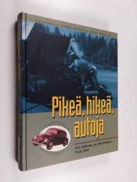 Pikeä, hikeä, autoja : tiet, liikenne ja yhteiskunta 1945-2005