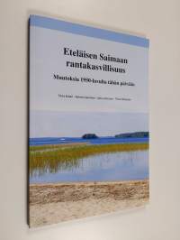 Eteläisen Saimaan rantakasvillisuus : muutoksia 1950-luvulta tähän päivään