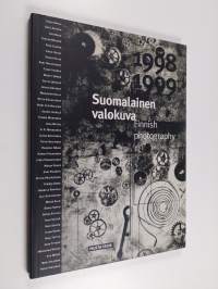 Valokuvan taide : suomalainen valokuva 1998-1999 = Finnish photography