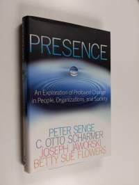 Presence : exploring profound change in people, organizations, and society