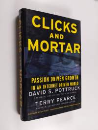 Clicks and mortar : passion-driven growth in an Internet-driven world