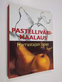 Pastellivärimaalaus : harrastajan opas