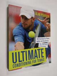 Ultimate Conditioning for Tennis : 130 Exercises for Power, Agility and Quickness