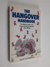 The Hangover Handbook - The Definitive Guide to the Causes and Cures of Man&#039;s Oldest Affliction