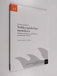 Avoimen yliopiston verkko-opiskelijan muotokuva - tutkimus opetuksesta, opiskelusta ja opiskelijoista verkossa