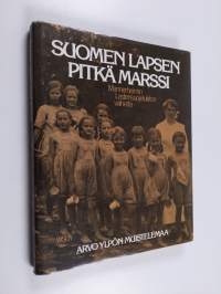 Suomen lapsen pitkä marssi : Mannerheimin lastensuojeluliiton vaiheita ja Arvo Ylpön muistelemaa