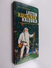 Lasten kultainen Kalevala 1 : Väinämöisen seikkailuja