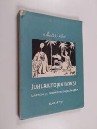 Juhlailtojen iloksi : Vakavaa ja rattoisaa - lasten, ja nuorten ohjelmaa