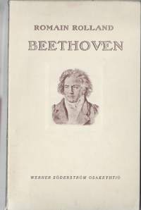 Rolland, Romain.Nimeke:Beethoven / Romain Rolland ; kuudennesta ranskalaisesta painoksesta suomentanut Leevi Madetoja.