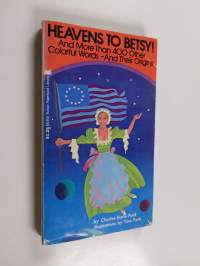 Heavens to Betsy! And Other Curious Sayings