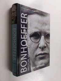 Bonhoeffer : pastori, marttyyri, näkijä, vakooja : oikeamielinen ei-juutalainen vs kolmas valtakunta