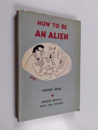 How to be an alien : A handbook for beginners and more advanced pupils